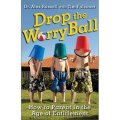 Drop the Worry Ball: How to Parent in the Age of Entitlement [平裝]