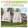 Craft Challenge: Dozens of Ways to Repurpose a Pillowcase [平裝] (工藝挑戰:數十個重新利用枕套的方法)