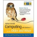 Computing with Windows 7 for the Older and Wiser : Get Up and Running on Your Home PC