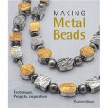 Making Metal Beads: Techniques, Projects, Inspiration [精裝] (製作金屬珠子: 技術,項目和啟迪)