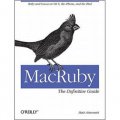 MacRuby: The Definitive Guide: Ruby and Cocoa on OS X [平裝]