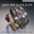 500 Bracelets: An Inspiring Collection of Extraordinary Designs [平裝] (500種手鐲: 一個特別設計收藏品的啟發(500系列))