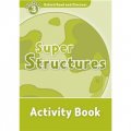 Oxford Read and Discover Level 3: Super Structures Activity Book [平裝] (牛津閱讀和發現讀本系列--3 超級構造 活動用書)