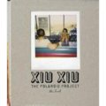 Xiu Xiu: the Polaroid Project: The Book