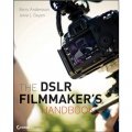 The DSLR Filmmaker s Handbook: Real-World Production Techniques [平裝]