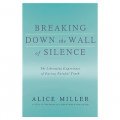 Breaking Down the Wall of Silence - TBC: The Liberating Experience of Facing Painful Truth [平裝]