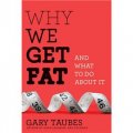 Why We Get Fat: And What to Do About It [平裝]