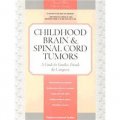 Childhood Brain & Spinal Cord Tumors: A Guide for Families, Friends & Caregivers [平裝]