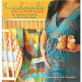 Handmade Beginnings: 24 Sewing Projects to Welcome Baby [精裝] (手工製作入門：24項縫紉方案歡迎寶寶)