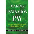 Making Innovation Pay: People Who Turn IP Into Shareholder Value [精裝] (創新報酬：將知識產權傳化為股東價值的人們)