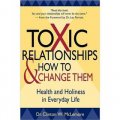 Toxic Relationships and How to Change Them: Health and Holiness in Everyday Life [平裝]