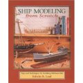 Ship Modeling from Scratch: Tips and Techniques for Building Without Kits [平裝]