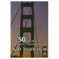 50 Greatest Photo Opportunities in San Francisco [平裝]