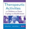 Therapeutic Activities for Children and Teens Coping with Health Issues [平裝] (應對兒童青少年健康問題的治療活動)