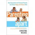 Parenting Apart: How Separated and Divorced Parents Can Raise Happy and Secure Kids [平裝]