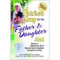 Chicken Soup for the Father & Daughter Soul: Stories to Celebrate the Love.. [平裝]