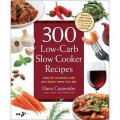 300 Low-carb Slow Cooker Recipes: Healthy Dinners That are Ready When You are [平裝]