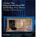 House Plus: Imaginative Ideas for Extending Your Home