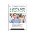 The Ultimate Guide to Getting into Nursing School [平裝]