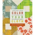 Color Your Cloth [平裝] (為你的衣服上色: 為絎縫人準備的印染和圖案面料的手冊)