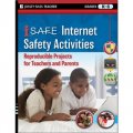 i-SAFE Internet Safety Activities: Reproducible Projects for Teachers and Parents, Grades K-8