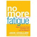 No More Fatigue: Why You re So Tired and What You Can Do About It [精裝]