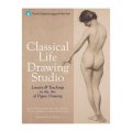 Classical Life Drawing Studio [精裝] (古典人體素描工作室: 人體繪畫的藝術中的課程和教育(在紐約藝術學生聯盟))