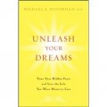 Unleash Your Dreams: Tame Your Hidden Fears and Live the Life You Were Meant to Live [精裝] (釋放你的夢想：制服隱藏的恐懼過你要的生活)