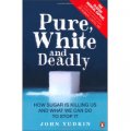 Pure, White and Deadly: How Sugar is Killing Us and What We Can Do to Stop It [平裝]