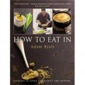 How to Eat In: Cooking at Home for Family and Friends [精裝]