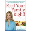 Feed Your Family Right!: How to Make Smart Food and Fitness Choices for a Healthy Lifestyle [平裝]