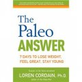 The Paleo Answer: 7 Days to Lose Weight, Feel Great, Stay Young [平裝] (.)