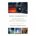Rick Sammon s Field Guide to Digital Photography: Quick Lessons on Making Great Pictures [平裝]