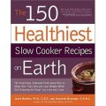 150 Healthiest Slow Cooker Recipes on Earth [平裝]