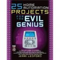 25 Home Automation Projects For The Evil Genius [平裝]