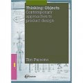 Thinking Objects: Contemporary Approaches to Product Design