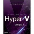 Windows Server 2008 R2 Hyper-V: Insiders Guide to Microsoft s Hypervisor