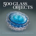 500 Glass Objects: A Celebration of Functional & Sculptural Glass [平裝] (500種玻璃物體: 功能性和雕塑性玻璃的慶典(500系列))