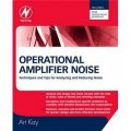 Operational Amplifier Noise : Techniques and Tips for Analyzing and Reducing Noise [精裝] ( 運算放大器的噪聲：噪音分析和降噪技術與技巧 )