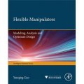 Flexible Manipulators: : Modeling Analysis and Optimum Design [精裝] (柔性機械手：建模、分析和優化設計)