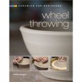 Ceramics for Beginners: Wheel Throwing [精裝] (陶瓷,對於初學者:輪制型)