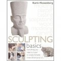 Sculpting Basics: Everything You Need to Know to Create Fantastic Three-Dimensional Art [精裝]