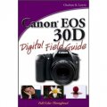 Canon EOS 30D Digital Field Guide [平裝] (Canon EOS 30D 數字領域指南)