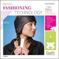 Fashioning Technology: A DIY Intro to Smart Crafting (Craft: Projects) [平裝]