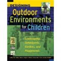 Designing Outdoor Environments for Children: Landscaping School Yards, Gardens and Playgrounds [精裝]