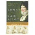 Mistress of the Elgin Marbles: A Biography of Mary Nisbet, Countess of Elgin [平裝]