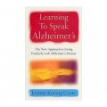 Learning to Speak Alzheimers: A Revolutionary Approach to Living Positively with Alzheimer s Disease [平裝]