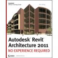 Autodesk Revit Architecture 2011: No Experience Required [平裝] (Revit 三維建築設計軟件：無需經驗)