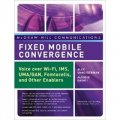 Fixed Mobile Convergence: Voice Over Wi-Fi, IMS, UMA and Other FMC Enablers [精裝]