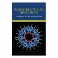 Nanostructuring Operations in Nanoscale Science and Engineering [精裝]
